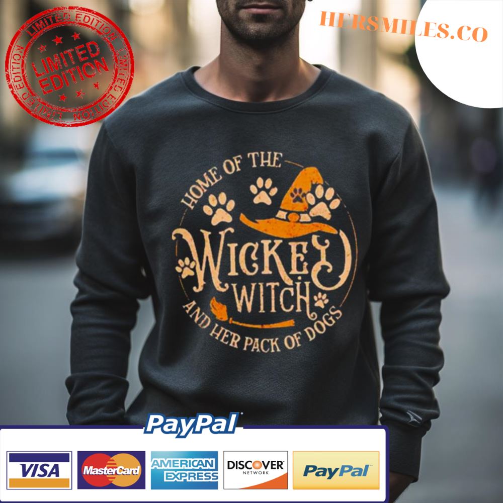 Home Of The Wicked Witch And Her Pack Of Dog Shirt