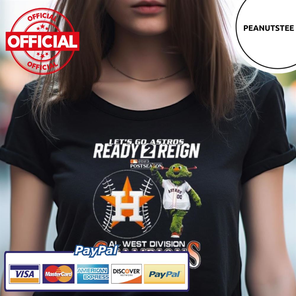 Houston Astros Mascot Let'S Go Astros Ready 2 Reign 2023 Al West Division Champions Shirt Houston Astros Mascot Let'S Go Astros Ready 2 Reign 2023 Al West Division Champions Shirt