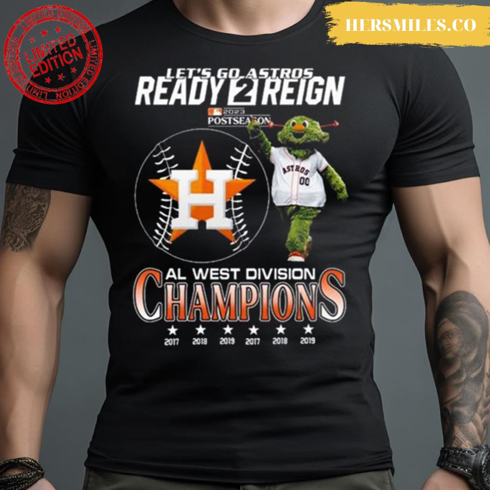 Houston Astros Mascot Let’S Go Astros Ready 2 Reign 2023 Al West Division Champions Shirt