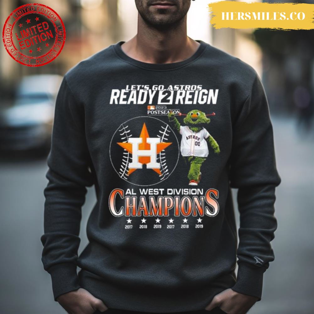 Houston Astros Mascot Let’S Go Astros Ready 2 Reign 2023 Al West Division Champions Shirt