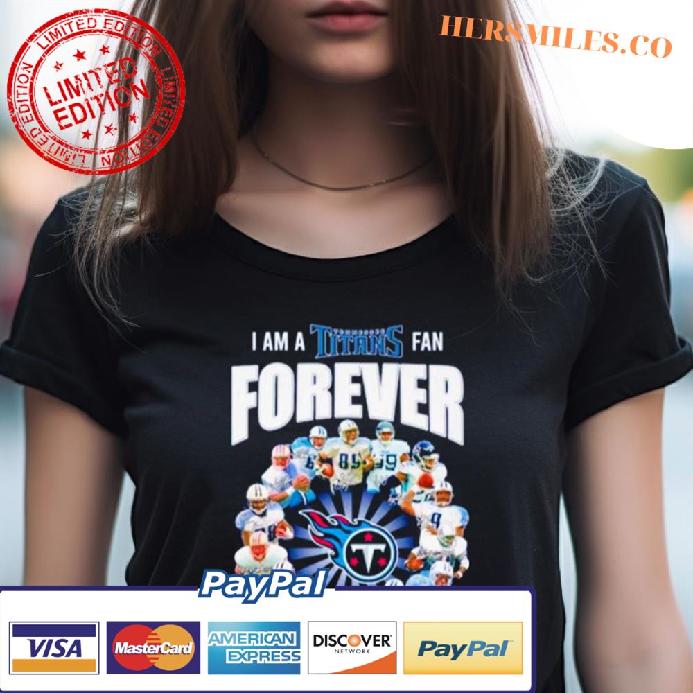 I Am A Tennessee Titans Fan Forever Signatures Shirt I Am A Tennessee Titans Fan Forever Signatures Shirt