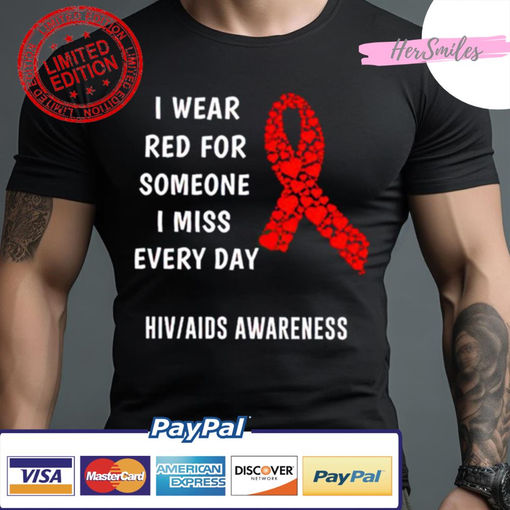 I Wear Red For Someone I Miss Everyday Hiv Aids Awareness Shirt