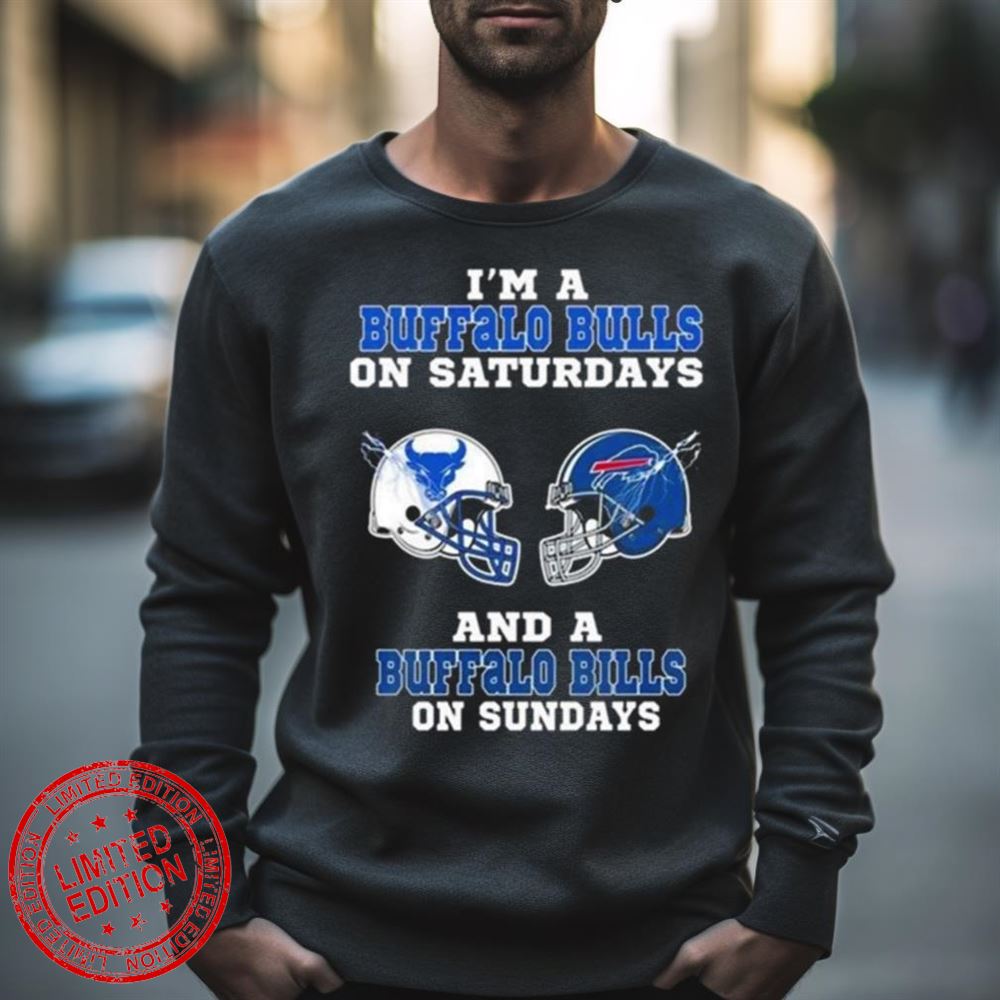 I’M A Buffalo Bulls On Saturdays And Buffalo Bills On Sundays 2023 Shirt