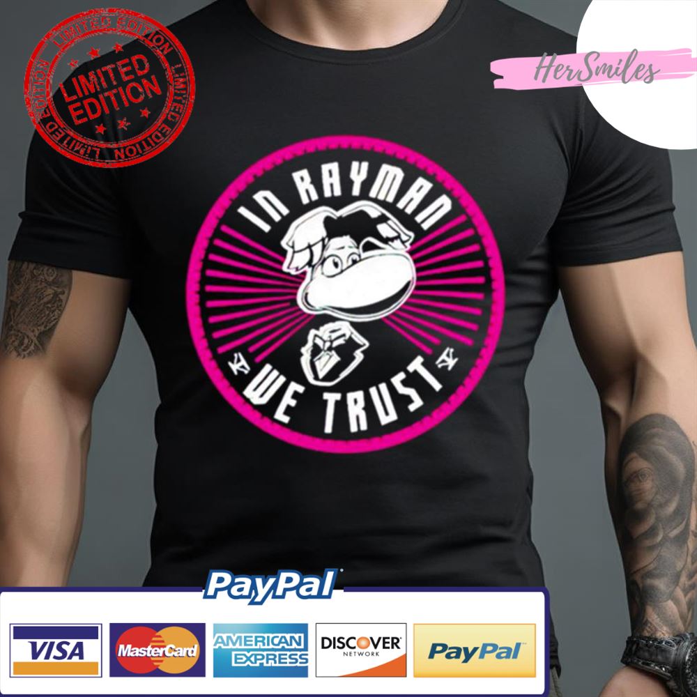 In Rayman We Trust Shirt