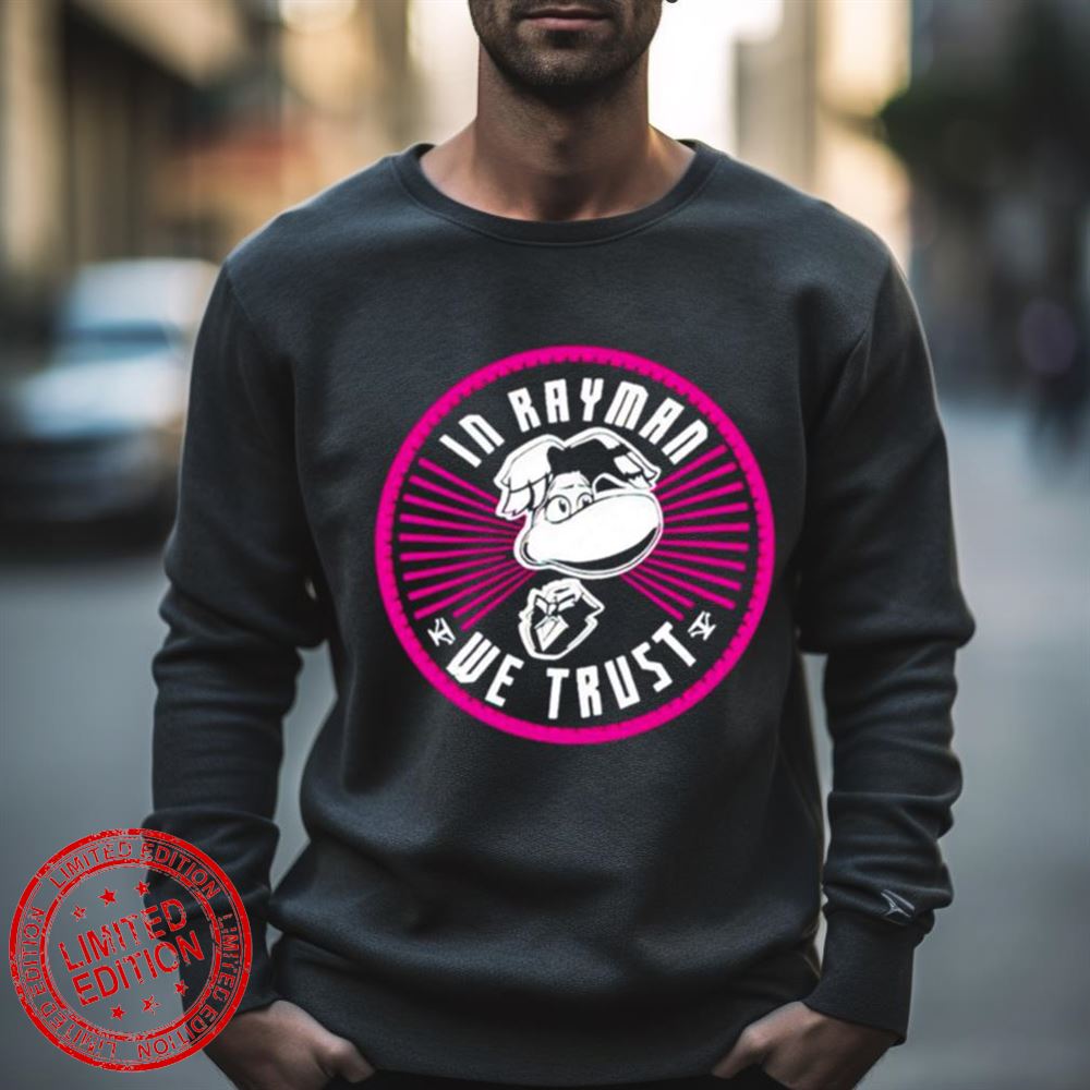 In Rayman We Trust Shirt