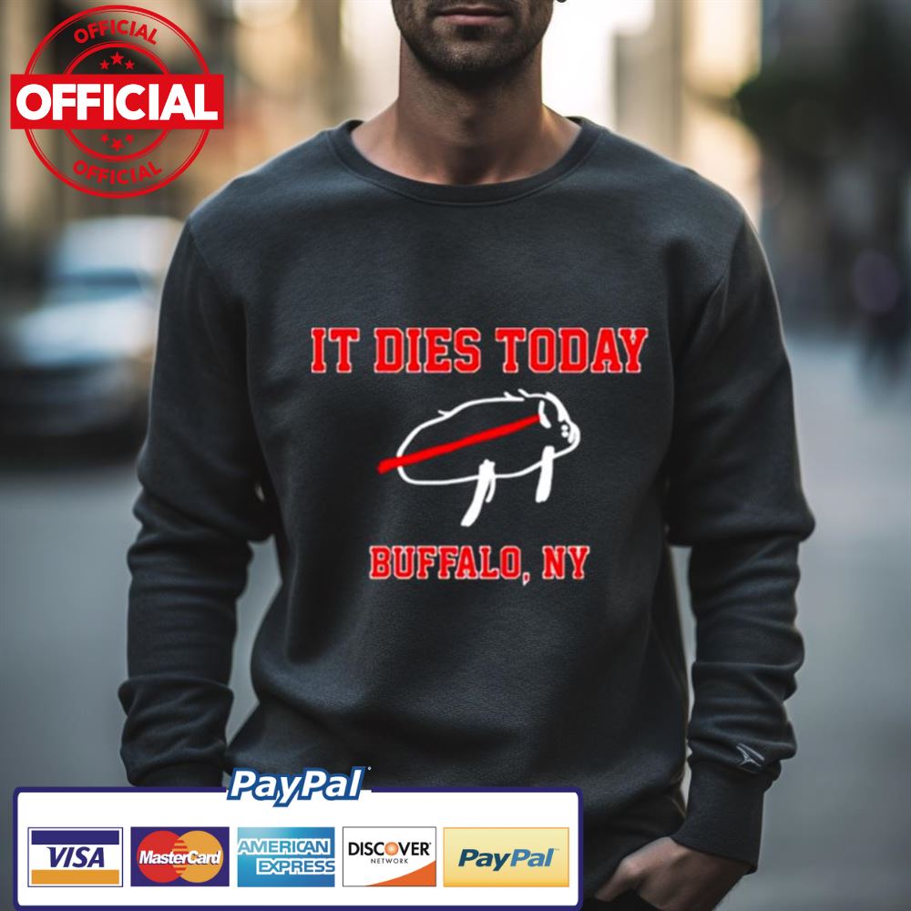 It Dies Today Buffalo Ny Shirt