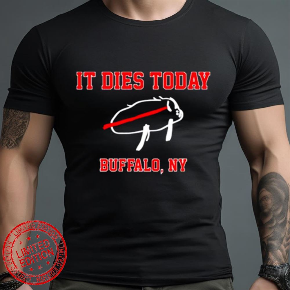 It Dies Today Buffalo Ny Shirt