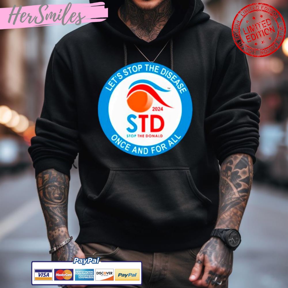 Let'S Stop The Disease Once And For All 2024 Shirt Let'S Stop The Disease Once And For All 2024 Shirt