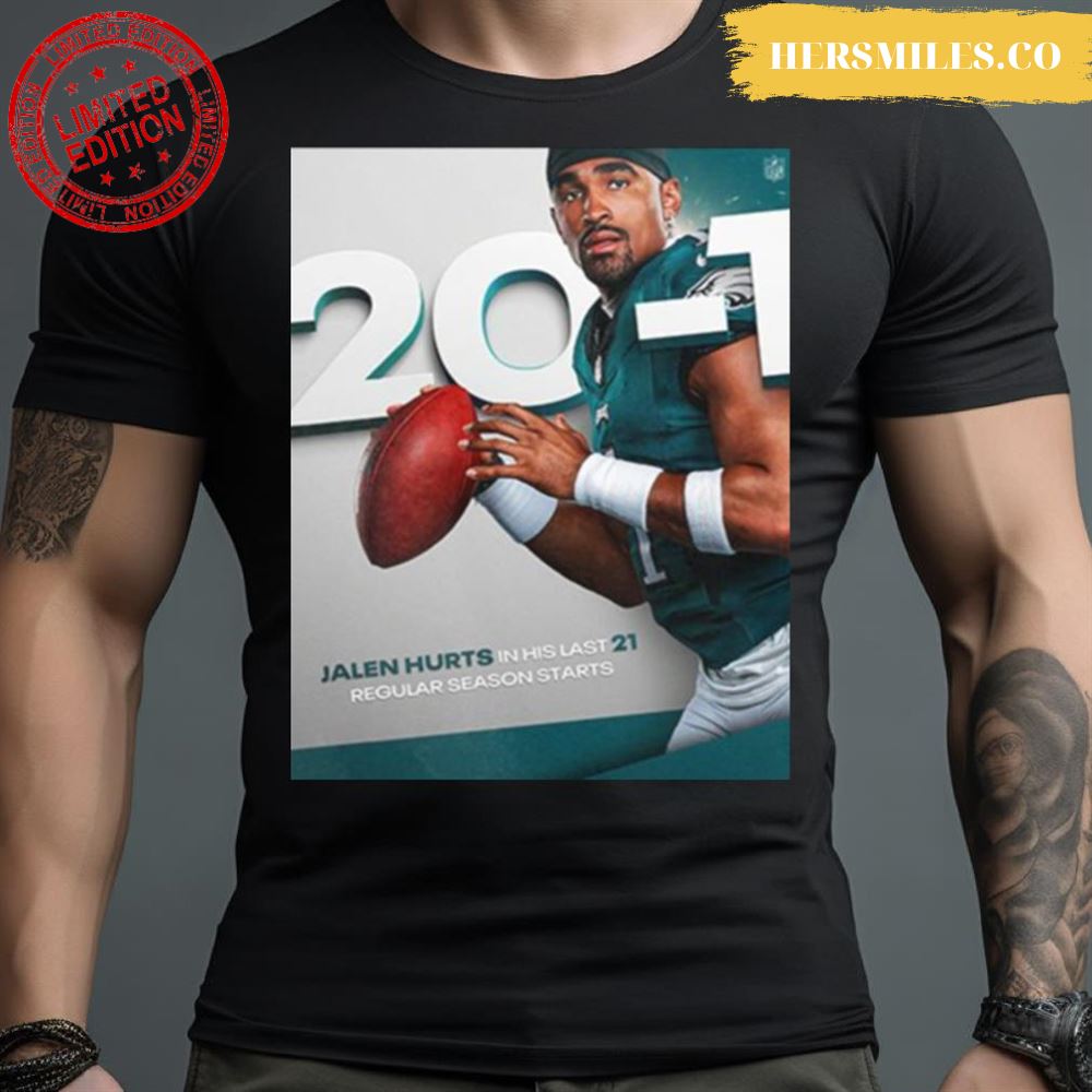 Top jalen Hurts in his last 21 regular season starts shirt - Limotees