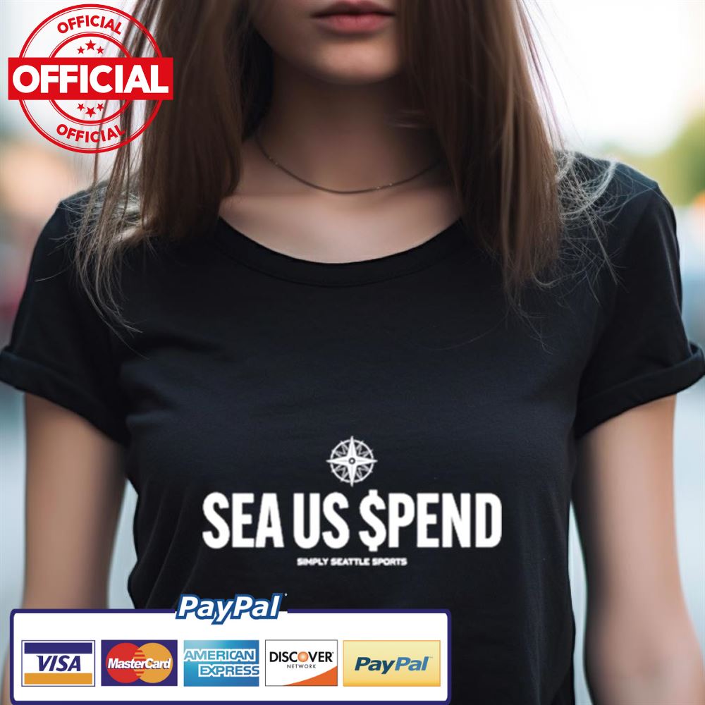 Sea Us Spend Simply Seattle Sports Shirt Sea Us Spend Simply Seattle Sports Shirt