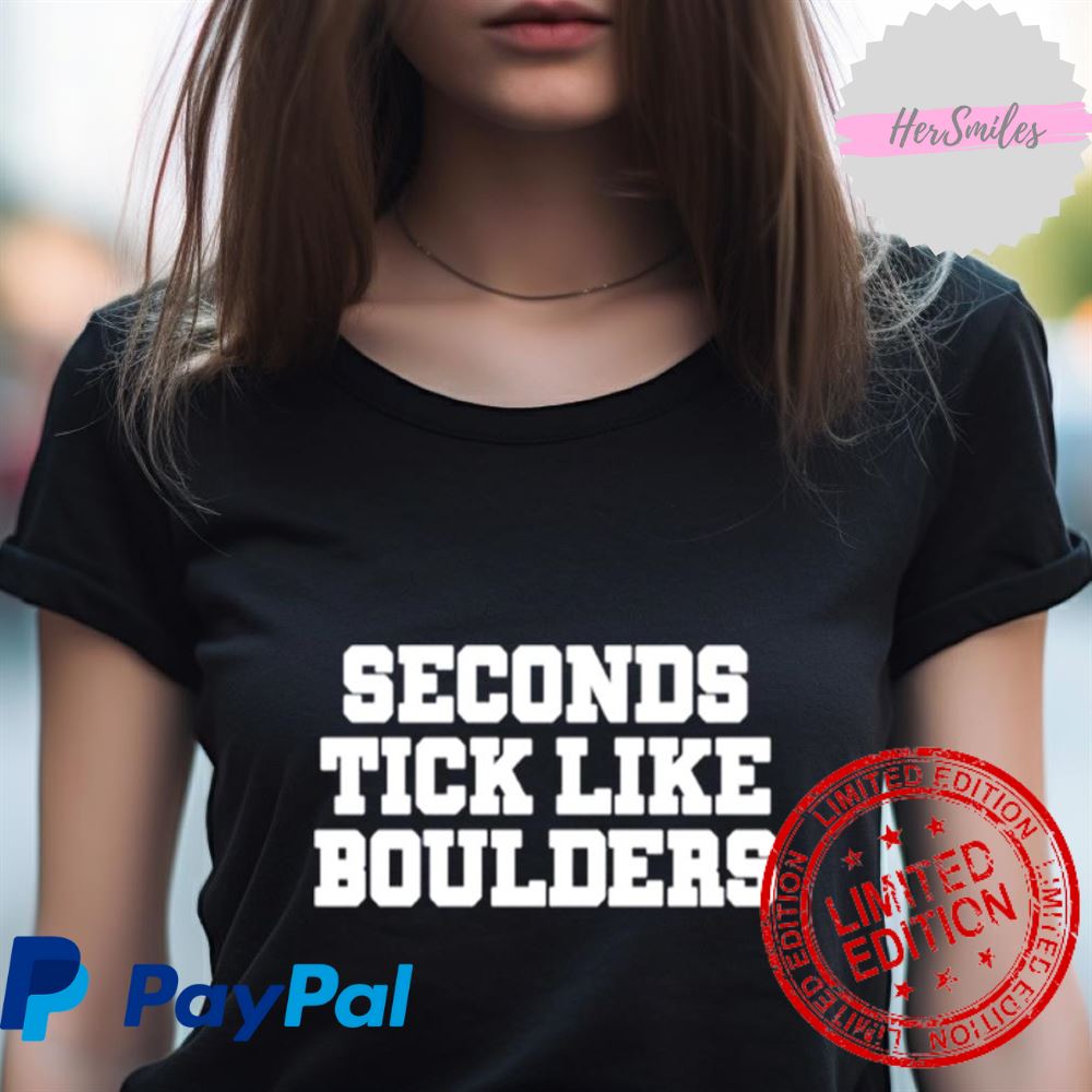 Seconds Tick Like Boulders Shirt Seconds Tick Like Boulders Shirt
