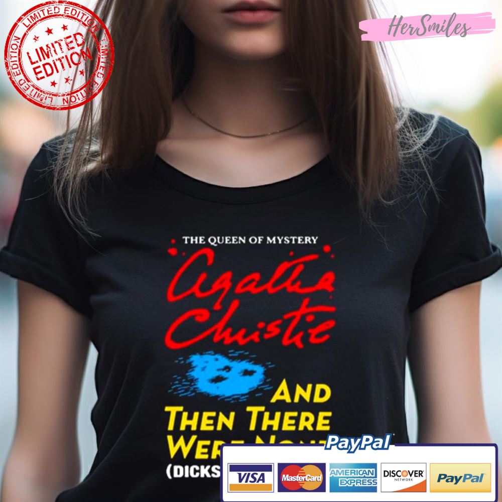 The Queen Of Mystery Agatha Christie And Then There Were None Shirt The Queen Of Mystery Agatha Christie And Then There Were None Shirt