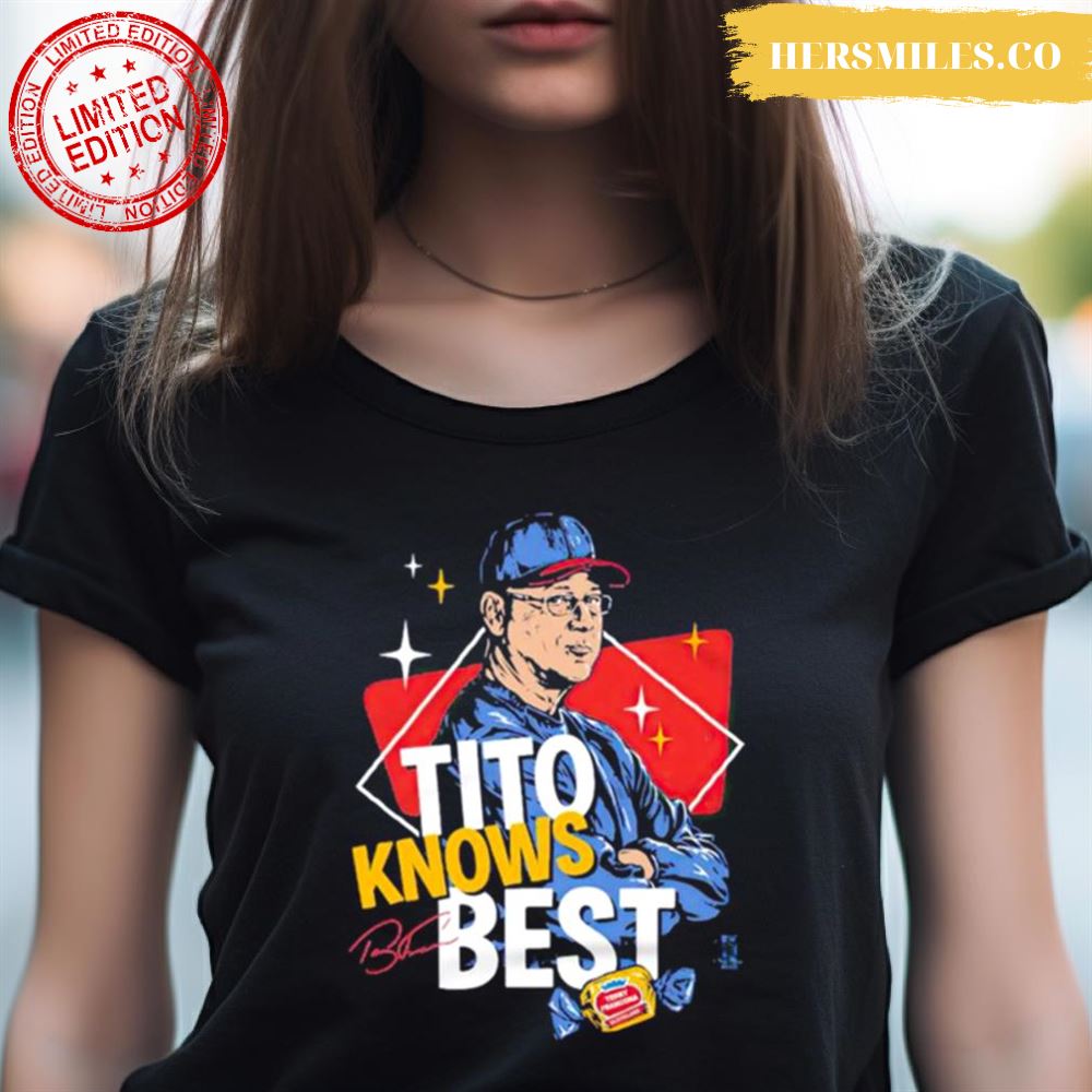 Tito Francona Tito Knows Best Shirt Tito Francona Tito Knows Best Shirt