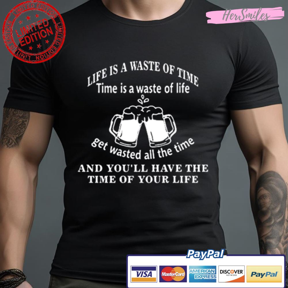Woodarkofficial Life Is A Waste Of Time Time Is A Waste Of Life Get Wasted All The Time New Shirt