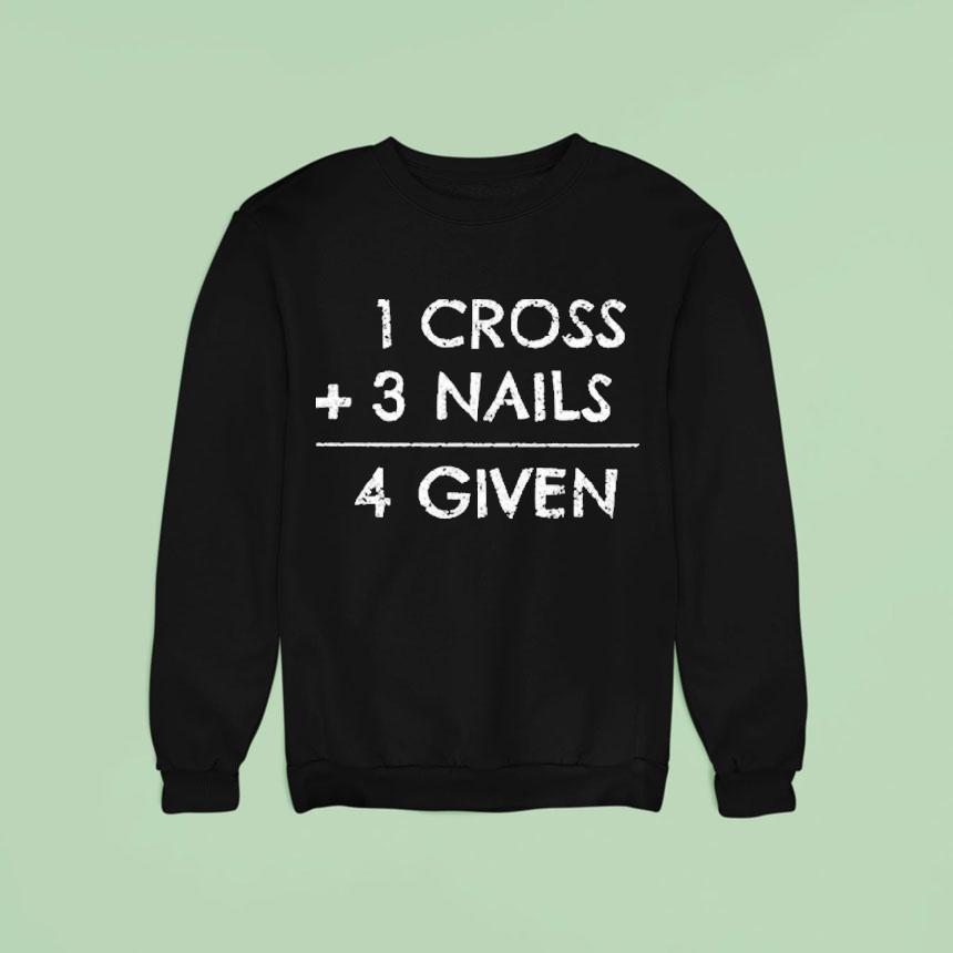 1 Cross 3 Nails 4 Given Shirt 1 Cross 3 Nails 4 Given Shirt