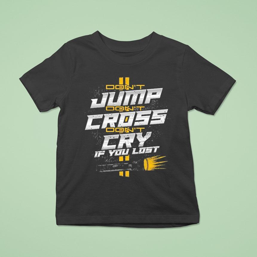 1320video Don’t Jump Don’t Cross Cry If You Lost Shirt