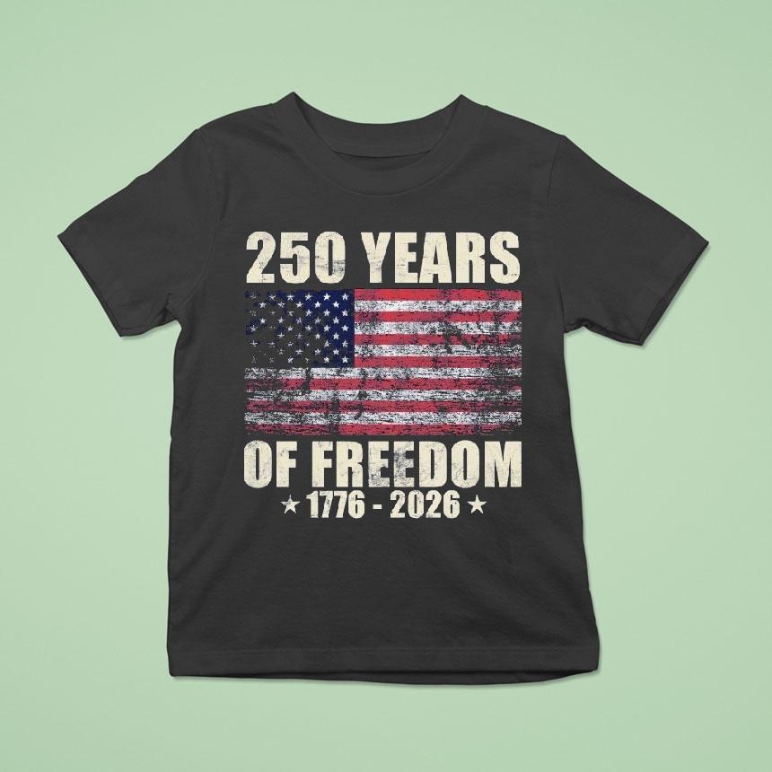 250 Years Of Freedom 1776-2026 Shirt