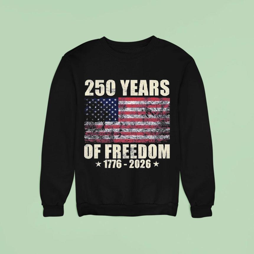 250 Years Of Freedom 1776-2026 Shirt 250 Years Of Freedom 1776-2026 Shirt