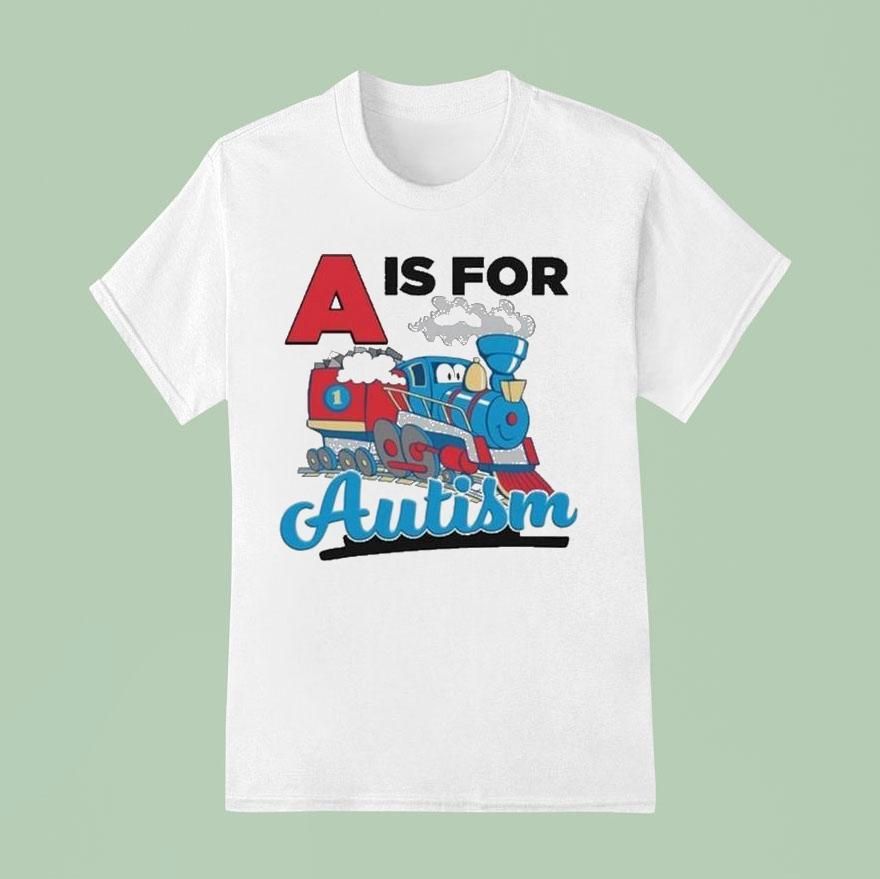 A Is For Autism Shirt