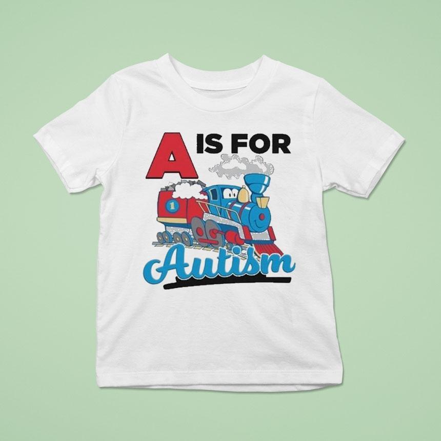 A Is For Autism Shirt