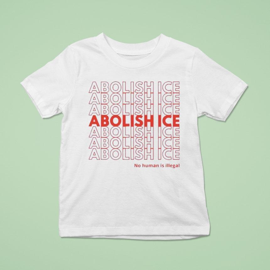 Abolish Ice No Human Is Illegal Shirt
