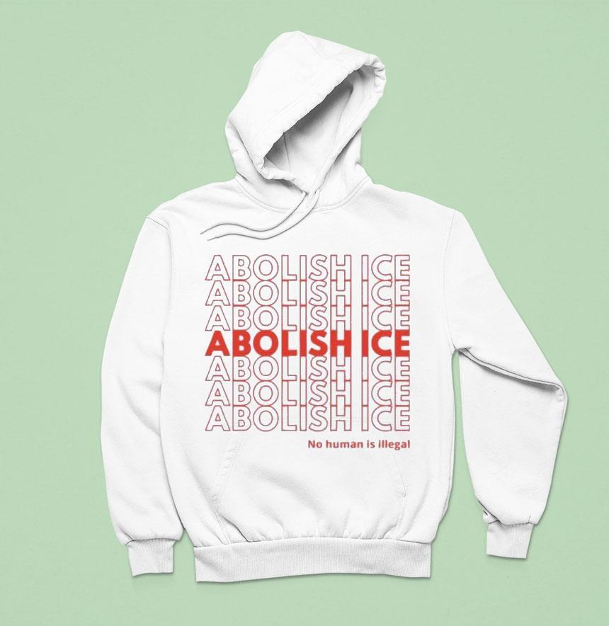 Abolish Ice No Human Is Illegal Shirt Abolish Ice No Human Is Illegal Shirt