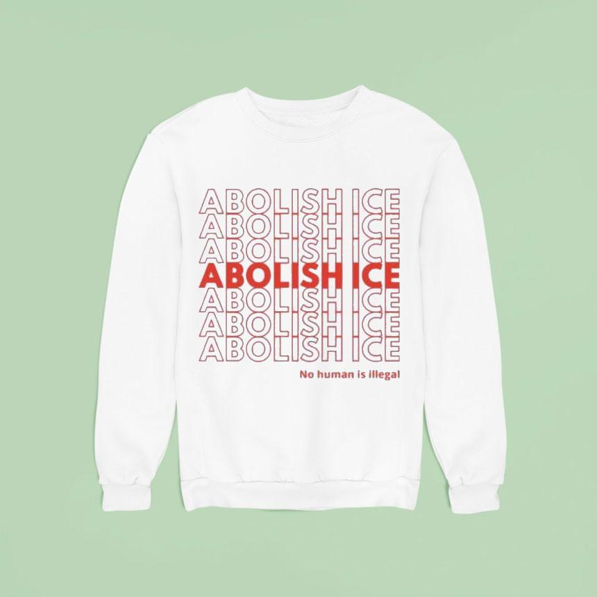 Abolish Ice No Human Is Illegal Shirt Abolish Ice No Human Is Illegal Shirt