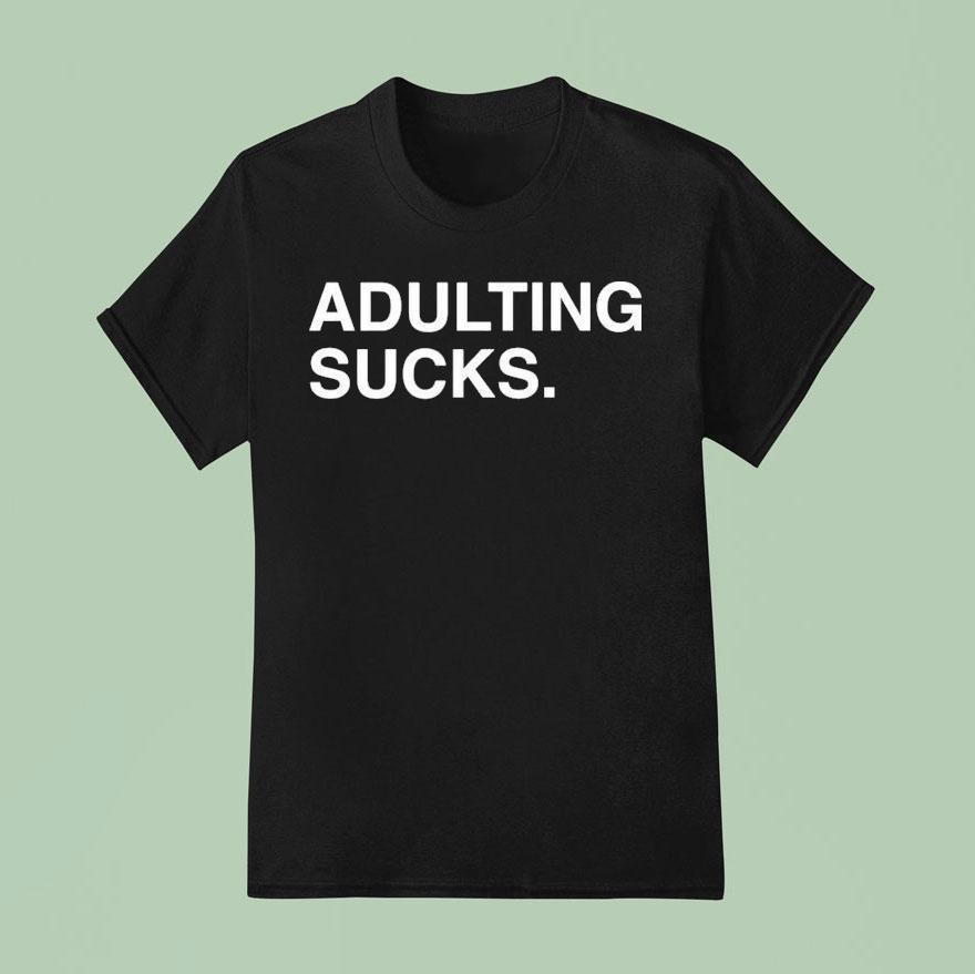 Adulting Sucks Shirt