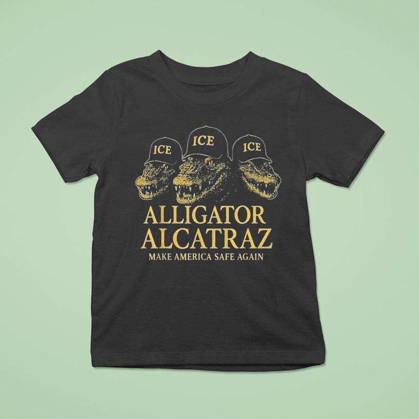 Alligator Ice Alcatraz Make America Safe Again Shirt
