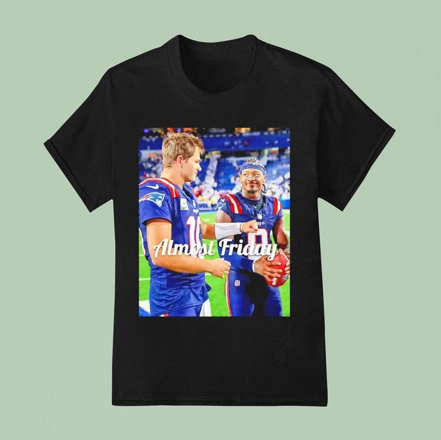 Almost Friday Drake Maye And Diggs Shirt