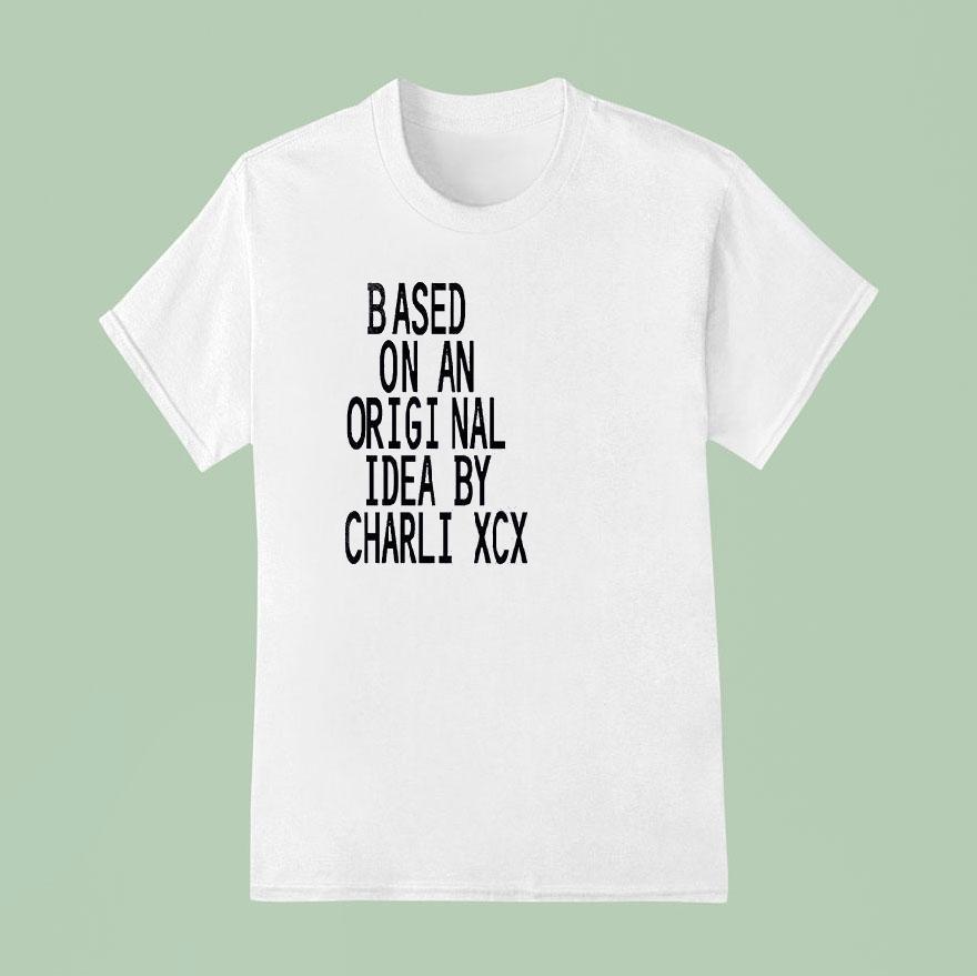 Based On An Origi Nal Idea By Charli Xcx The Moment Shirt