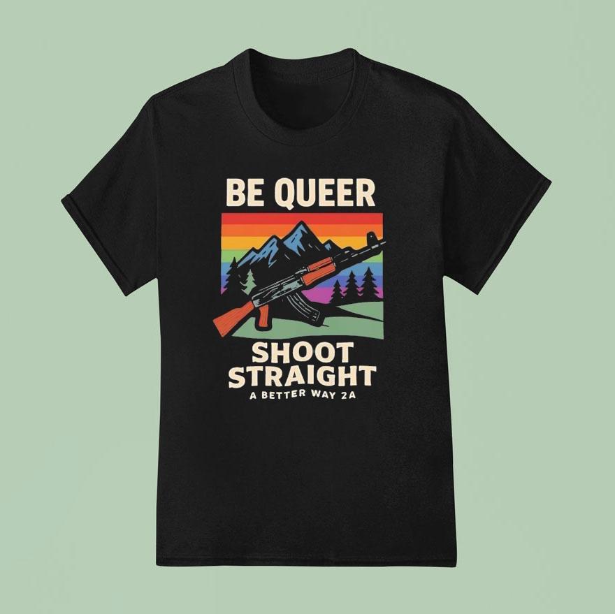 Be Queer Shoot Straight A Better Away 2a Vintage Shirt