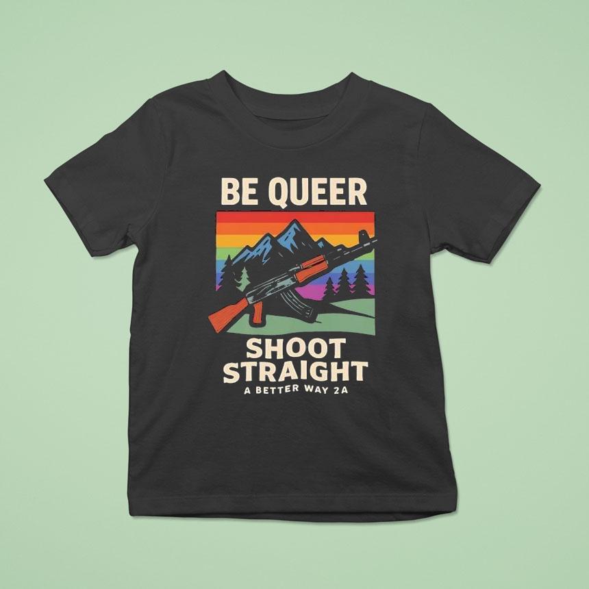 Be Queer Shoot Straight A Better Away 2a Vintage Shirt