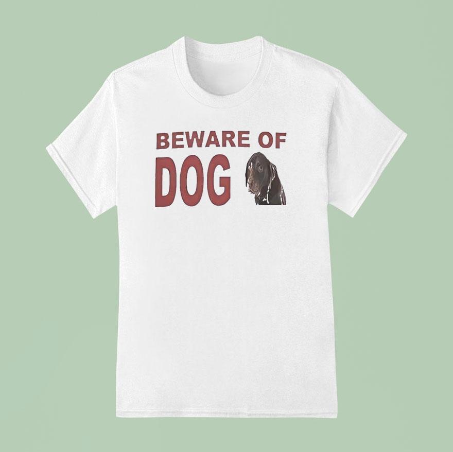 Beware Of Dog Shirt
