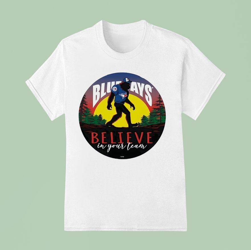 Bigfoot Toronto Blue Jays Believe In Yourself Team Shirt