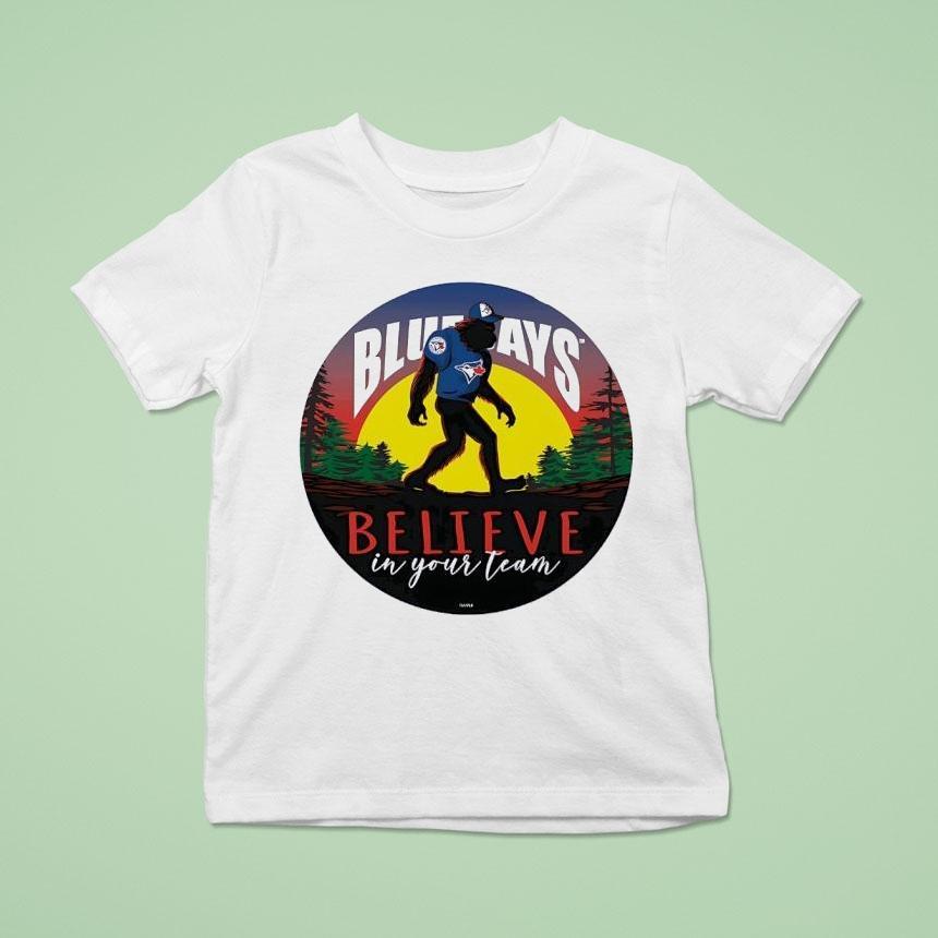 Bigfoot Toronto Blue Jays Believe In Yourself Team Shirt