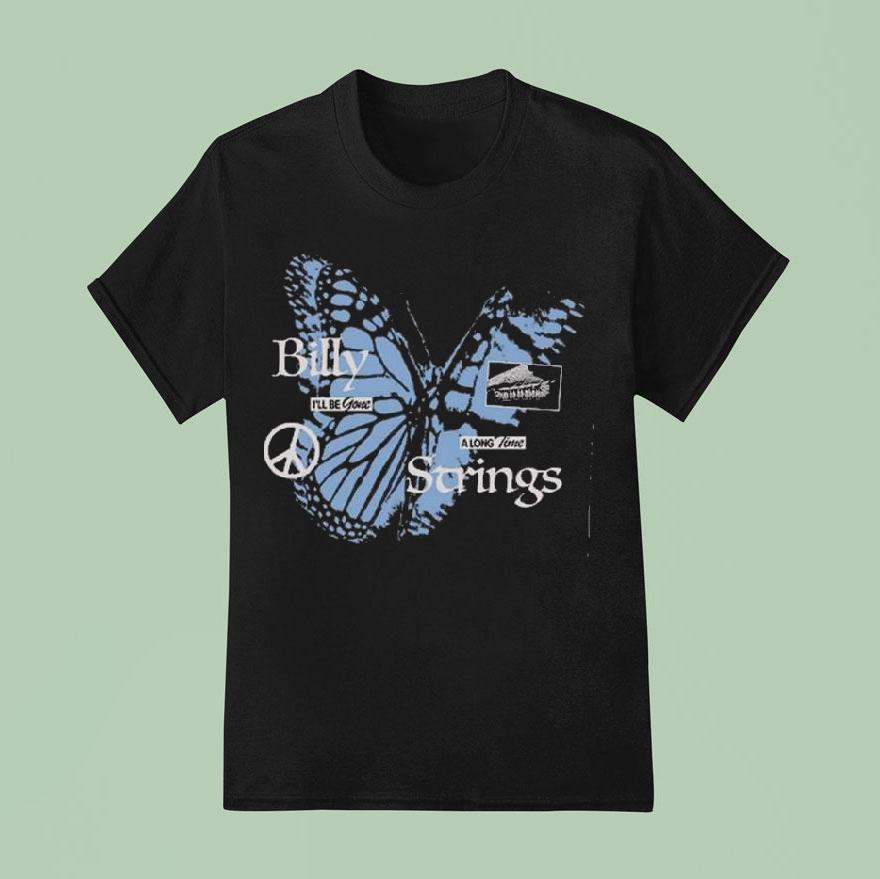 Billy Strings Butterfly I’ll Be Gone A Long Time Shirt