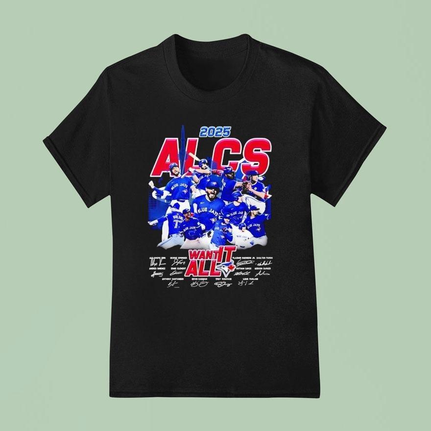 Blue Jays 2025 Alcs Want It All Signatures Shirt