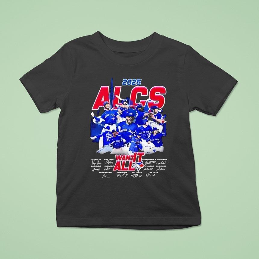 Blue Jays 2025 Alcs Want It All Signatures Shirt