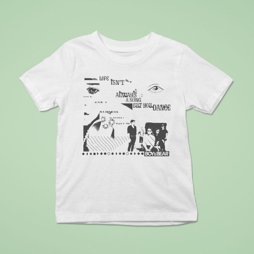 Boy Bear Life Isn’t Always A Song But You Dance Eyes Shirt