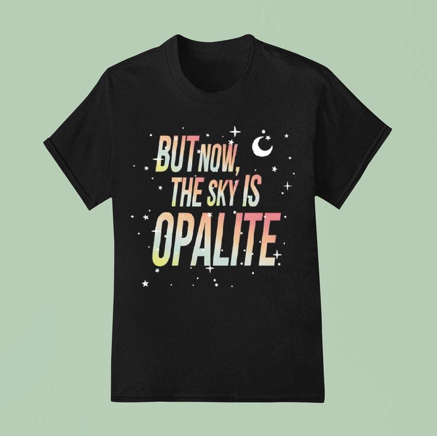 But Now The Sky Is Opalite Shirt