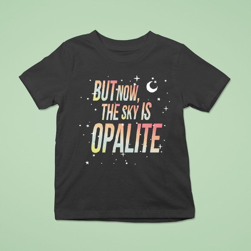 But Now The Sky Is Opalite Shirt