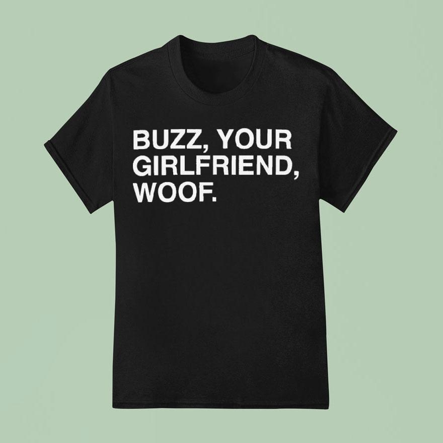 Buzz Your Girlfriend Woof Shirt