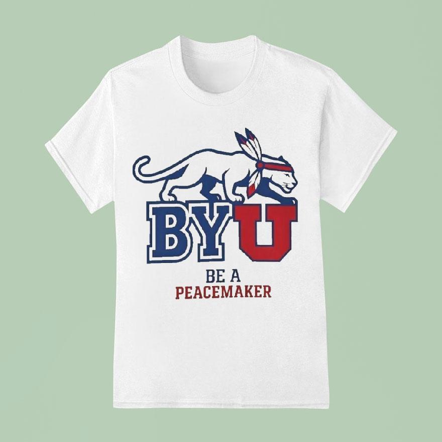 Byu Be A Peacemaker Shirt