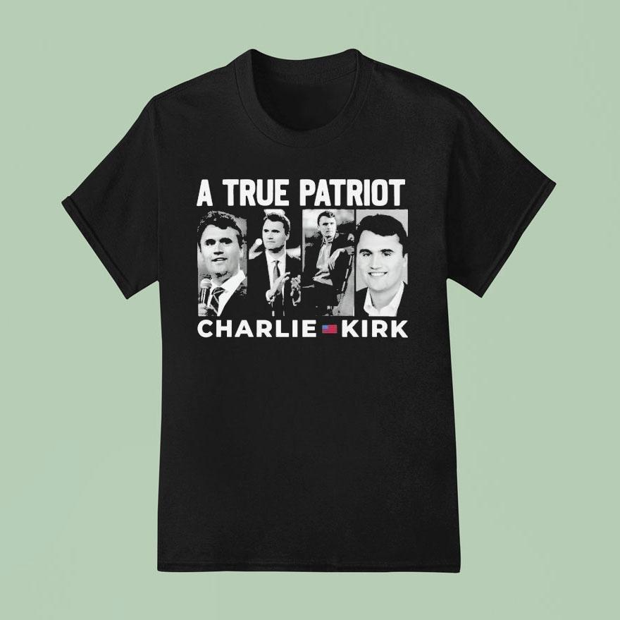 Charlie Kirk A True Patriot Shirt