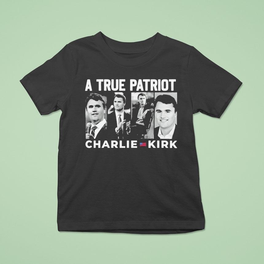 Charlie Kirk A True Patriot Shirt