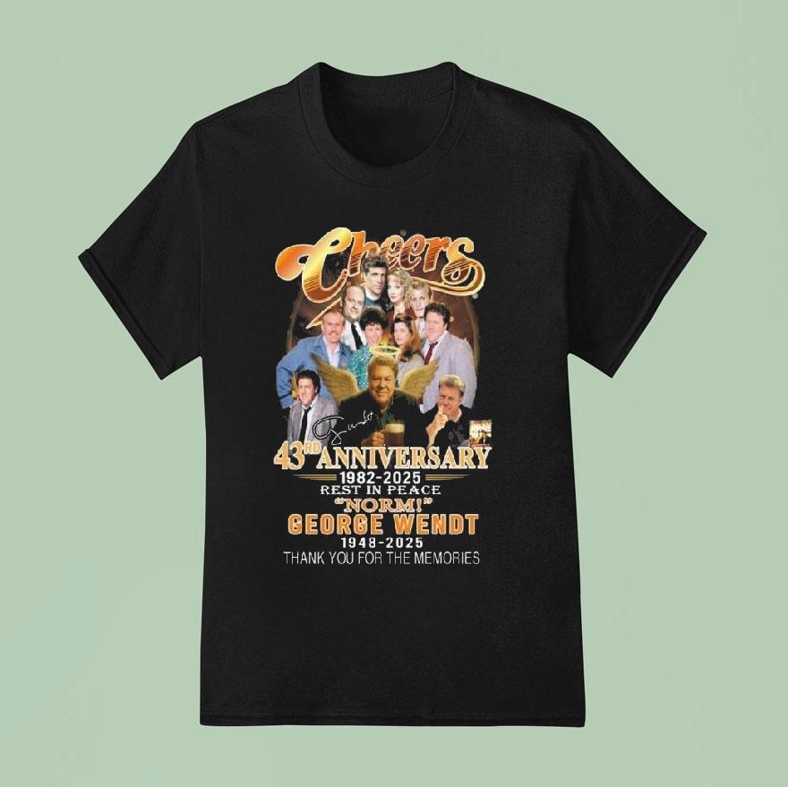 Cheers 43rd Anniversary 1982-2025 Rest In Peace Norm George Wendt 1948-2025 Thank You For The Memories Signature Shirt
