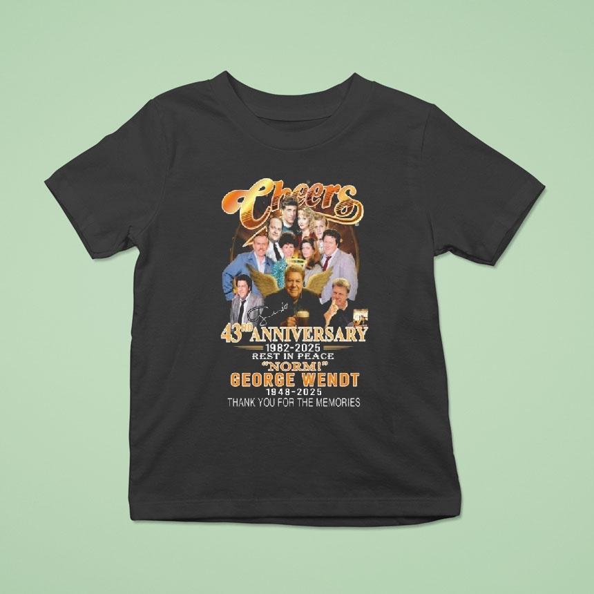 Cheers 43rd Anniversary 1982-2025 Rest In Peace Norm George Wendt 1948-2025 Thank You For The Memories Signature Shirt