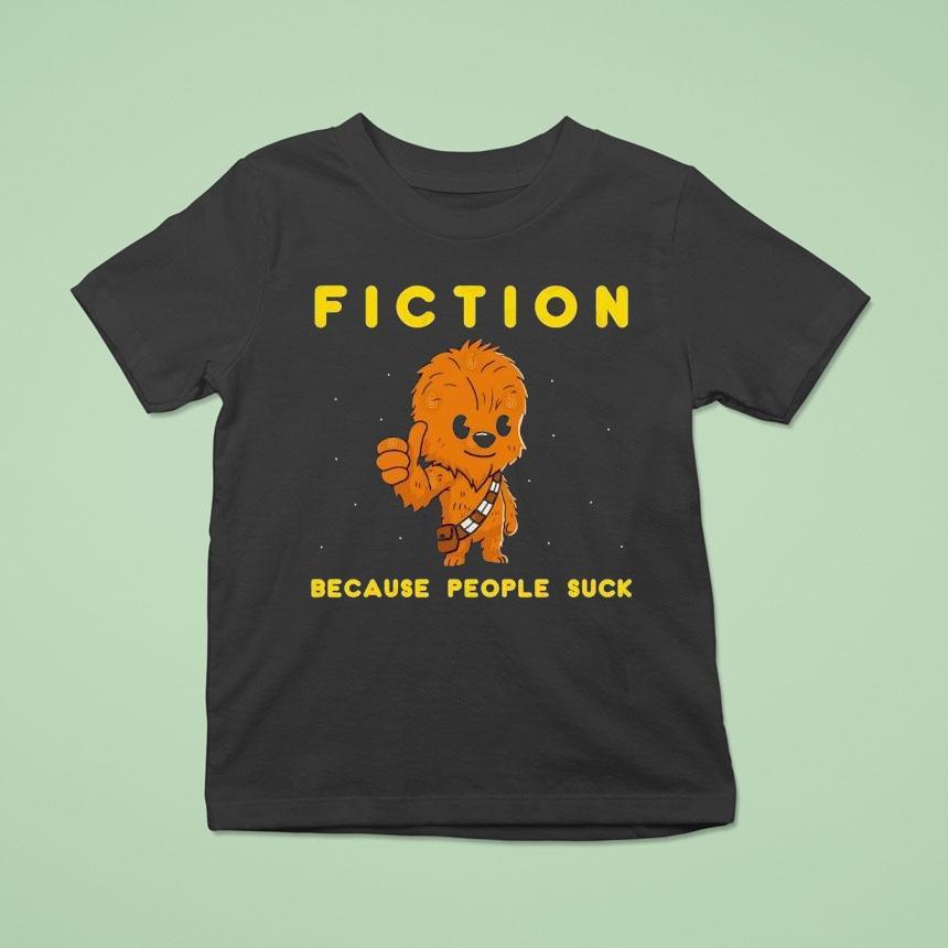 Chewbacca Fiction Because People Suck Shirt