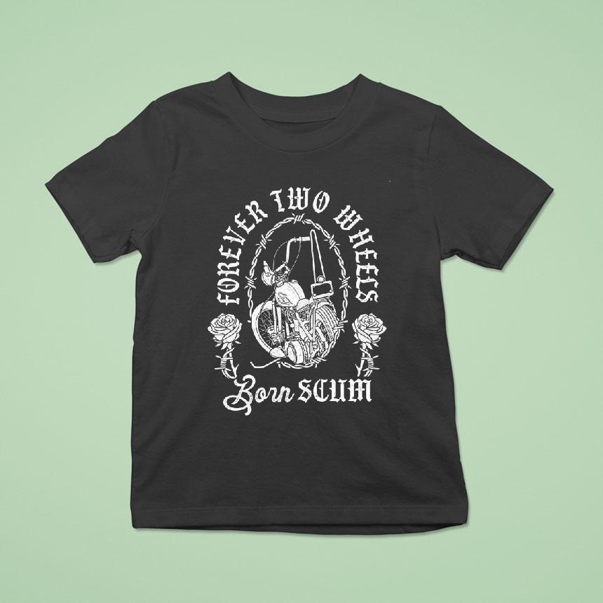 Chopper Rose Forever Two Wheels Born Scum Shirt